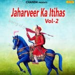 Jaharveer Ka Itihas Vol-2 - Pt. Ram Avtar Sharma Song Download
