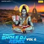 Sonotek Bhole DJ Remix Vol 6 - Pt. Ram Avtar Sharma Song Download